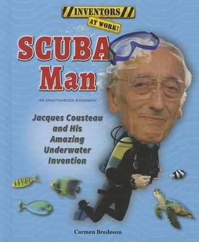 Scuba Man: Jacques Cousteau and His Amazing Underwater Invention