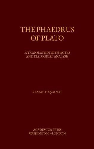 The Phaedrus of Plato: A Translation with Notes and Dialogical Analysis