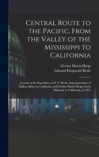 Cover image for Central Route to the Pacific, From the Valley of the Mississippi to California