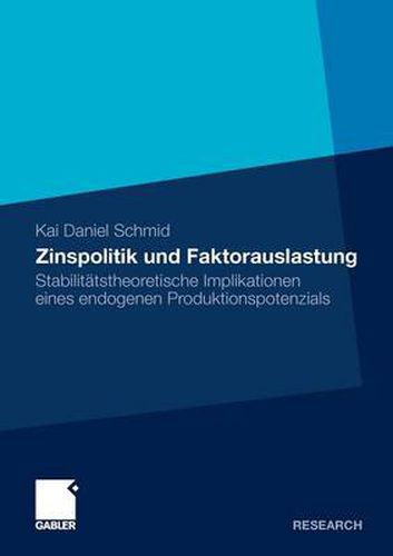 Cover image for Zinspolitik Und Faktorauslastung: Stabilitatstheoretische Implikationen Eines Endogenen Produktionspotenzials