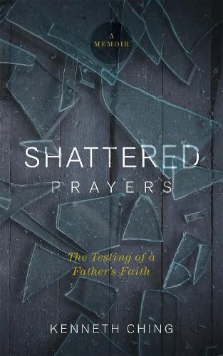 Cover image for Shattered Prayers: The Testing of a Father's Faith