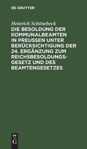 Cover image for Die Besoldung Der Kommunalbeamten in Preussen Unter Berucksichtigung Der 24. Erganzung Zum Reichsbesoldungsgesetz Und Des Beamtengesetzes