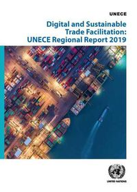 Cover image for Digital and sustainable trade facilitation implementation in the UNECE region: 2019 Regional UNECE survey on trade facilitation