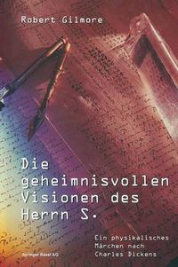 Cover image for Die Geheimnisvollen Visionen Des Herrn S.: Ein Physikalisches Marchen Nach Charles Dickens