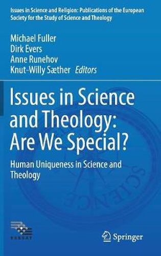 Issues in Science and Theology: Are We Special?: Human Uniqueness in Science and Theology