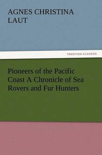 Cover image for Pioneers of the Pacific Coast A Chronicle of Sea Rovers and Fur Hunters