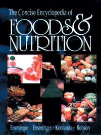 Cover image for The Concise Encyclopedia of Foods & Nutrition