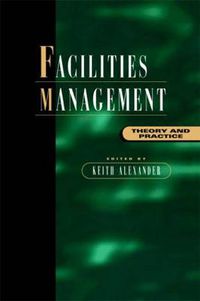 Cover image for Facilities Management: Theory and Practice