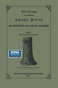 Cover image for Anleitung Zur Abschatzung Stehender Kiefern Nach Massentafeln Und Nach Dem Augenmasse