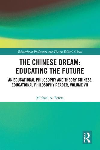 Cover image for The Chinese Dream: Educating the Future: An Educational Philosophy and Theory Chinese Educational Philosophy Reader