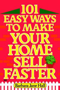 Cover image for 101 Easy Ways to Make Your Home Sell Faster
