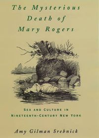 Cover image for The Mysterious Death of Mary Rogers: Sex and Culture in Nineteenth-Century New York