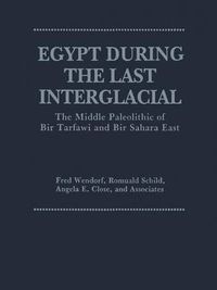 Cover image for Egypt During the Last Interglacial: The Middle Paleolithic of Bir Tarfawi and Bir Sahara East
