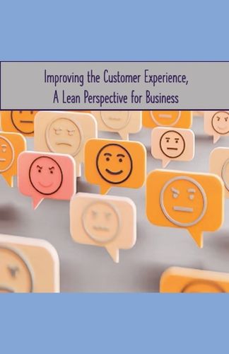 Cover image for Improving the Customer Experience, A Lean Perspective for Business