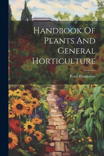 Cover image for Handbook Of Plants And General Horticulture
