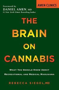 Cover image for The Brain On Cannabis: What You Should Know about Recreational and Medical Marijuana