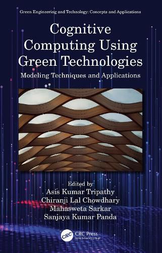 Cover image for Cognitive Computing Using Green Technologies: Modeling Techniques and Applications