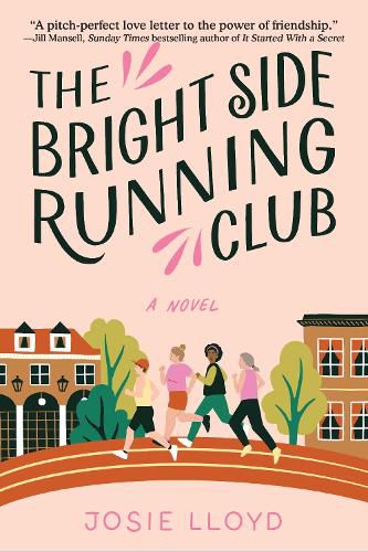 Cover image for The Bright Side Running Club: A novel of breast cancer, best friends, and jogging for your life.