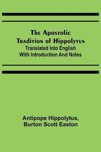 Cover image for The Apostolic Tradition of Hippolytus; Translated into English with Introduction and Notes