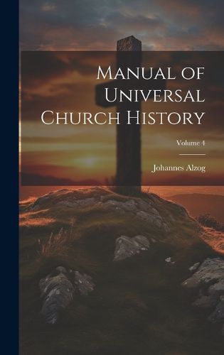 Cover image for Manual of Universal Church History; Volume 4