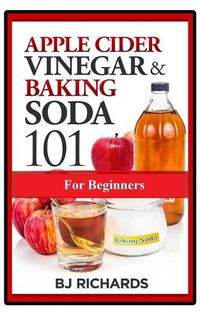 Cover image for Apple Cider Vinegar & Baking Soda 101 for Beginners