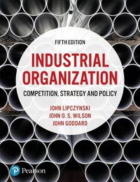 Cover image for Industrial Organization: Competition, Strategy and Policy