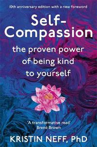 Cover image for Self-Compassion: The Proven Power of Being Kind to Yourself