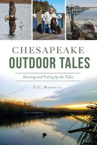 Cover image for Chesapeake Outdoor Tales: Hunting and Fishing by the Tides