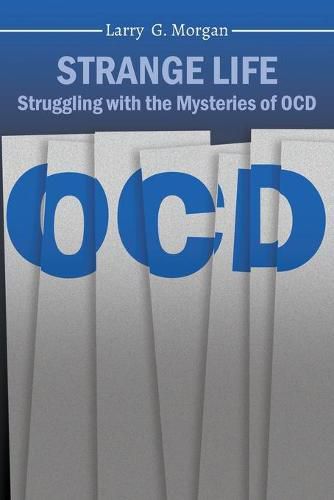 Cover image for Strange Life: Struggling with the Mysteries of OCD