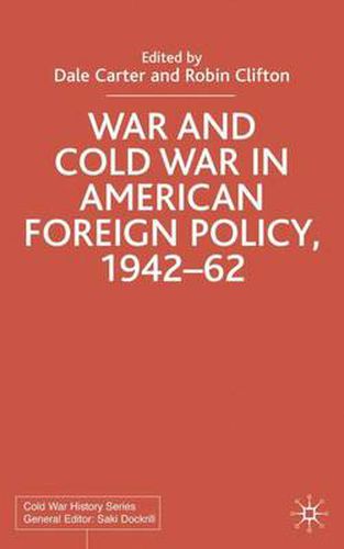 Cover image for War and Cold War in American Foreign Policy, 1942-62