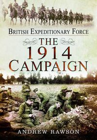 Cover image for British Expeditionary Force: The 1914 Campaign