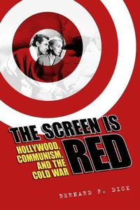 Cover image for The Screen Is Red: Hollywood, Communism, and the Cold War