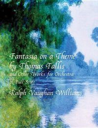 Cover image for Fantasia on a Theme by Thomas Tallis and Other Works for Orchestra in Full Score