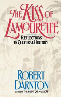Cover image for The Kiss of Lamourette: Reflections in Cultural History