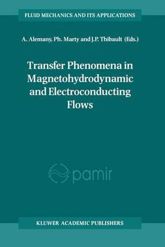 Transfer Phenomena in Magnetohydrodynamic and Electroconducting Flows: Selected Papers of the PAMIR Conference Held in Aussois, France, 22-26 September, 1997