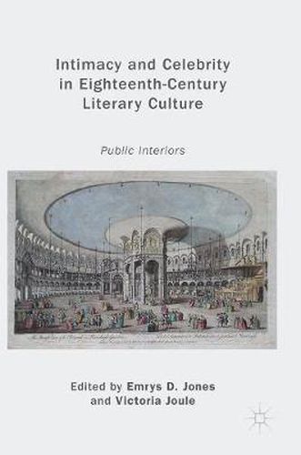 Cover image for Intimacy and Celebrity in Eighteenth-Century Literary Culture: Public Interiors