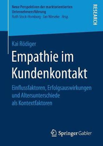 Cover image for Empathie Im Kundenkontakt: Einflussfaktoren, Erfolgsauswirkungen Und Altersunterschiede ALS Kontextfaktoren