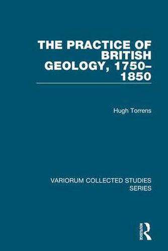 Cover image for The Practice of British Geology, 1750-1850