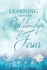 Cover image for Learning From The Relationships Of Jesus