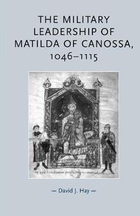 Cover image for The Military Leadership of Matilda of Canossa, 1046-1115