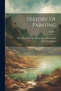 Cover image for History Of Painting; Volume 1