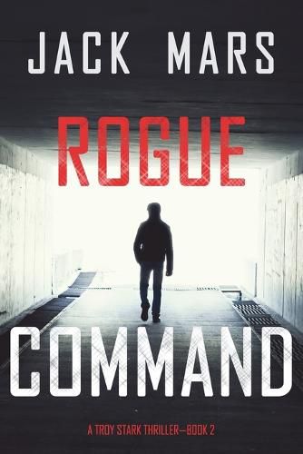 Cover image for Rogue Command (A Troy Stark Thriller-Book #2)