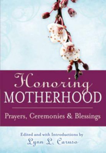 Cover image for Honoring Motherhood: Prayers, Ceremonies and Blessings