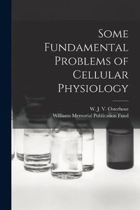 Cover image for Some Fundamental Problems of Cellular Physiology