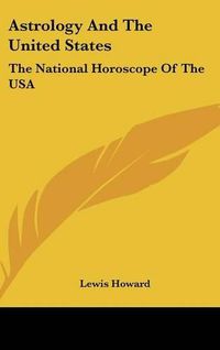 Cover image for Astrology and the United States: The National Horoscope of the USA