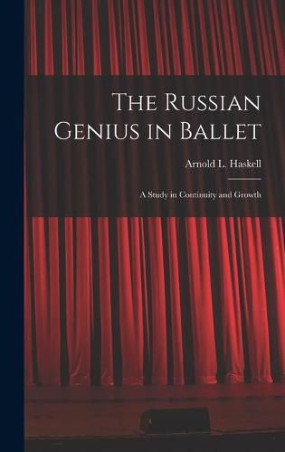 Cover image for The Russian Genius in Ballet; a Study in Continuity and Growth