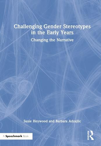 Cover image for Challenging Gender Stereotypes in the Early Years: Changing the Narrative