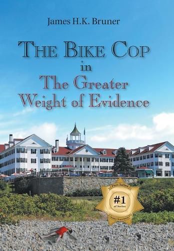 Cover image for The Bike Cop: In the Greater Weight of Evidence