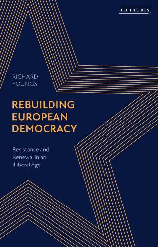 Rebuilding European Democracy: Resistance and Renewal in an Illiberal Age