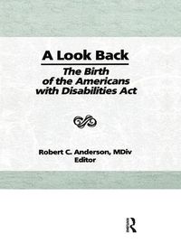 Cover image for A Look Back: The Birth of the Americans with Disabilities Act: The Birth of the Americans with Disabilities Act